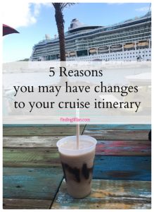 5 Reasons you may have Changes to your Cruise Itinerary