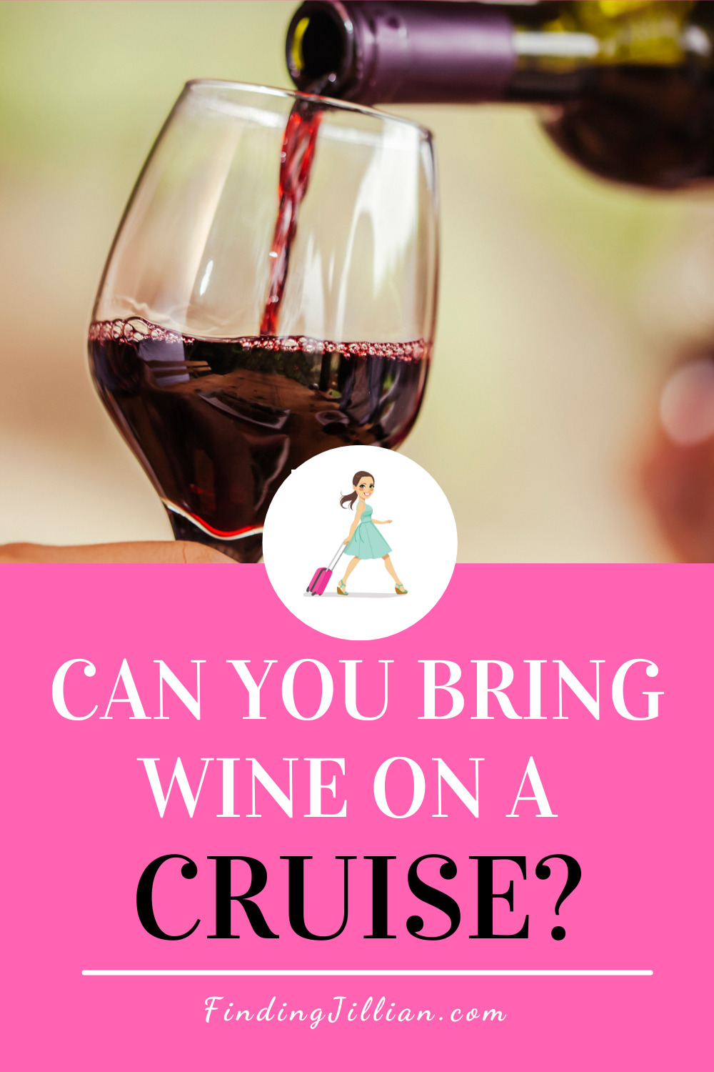 Can You Bring Wine On A Cruise? - Finding Jillian