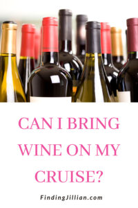 Can You Bring Wine on a Cruise? - Finding Jillian