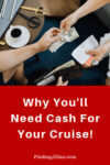 Pinterest graphic with headline Why You'll Need cash for your cruise