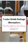 image of liquor bottles with copy: cruise drink package alternatives