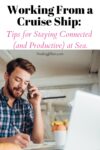 Working From a Cruise Ship: Tips for Staying Connected (and Productive) at Sea